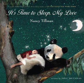 It's Time to Sleep, My Love by Nancy Tillman, Nancy Tillman, Eric Metaxas, 9780312673369