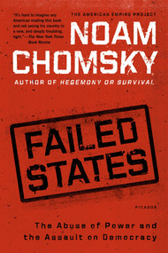 Failed States (The Abuse of Power and the Assault on Democracy) by Noam Chomsky, 9780805082845