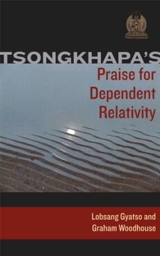 Tsongkhapa's Praise for Dependent Relativity by Je Tsongkhapa, Losang Gyatso, Graham Woodhouse, 9780861712649