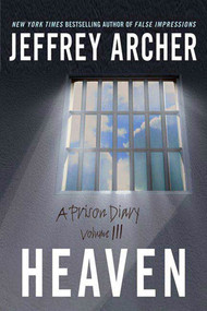 Heaven (A Prison Diary Volume 3) by Jeffrey Archer, 9780312354794