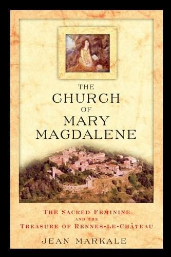 The Church of Mary Magdalene (The Sacred Feminine and the Treasure of Rennes-le-Château) by Jean Markale, 9780892811991