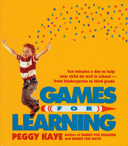 Games for Learning (Ten Minutes a Day to Help Your Child Do Well in School-From Kindergarten to Third Grade) by Peggy Kaye, 9780374522865