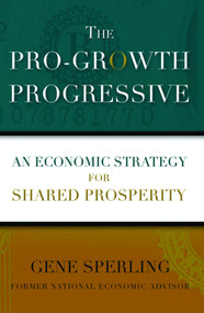 The Pro-Growth Progressive (An Economic Strategy for Shared Prosperity) by Gene Sperling, 9781476754819