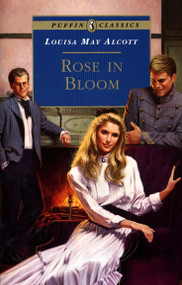 Rose in Bloom by Louisa May Alcott, 9780140374513