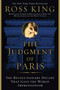 The Judgment of Paris (The Revolutionary Decade that Gave the World Impressionism) by Ross King, 9780802715166