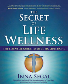 The Secret of Life Wellness (The Essential Guide to Life's Big Questions) by Inna Segal, 9781582702865
