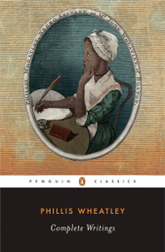Complete Writings by Phillis Wheatley, Vincent Carretta, Vincent Carretta, Vincent Carretta, 9780140424300