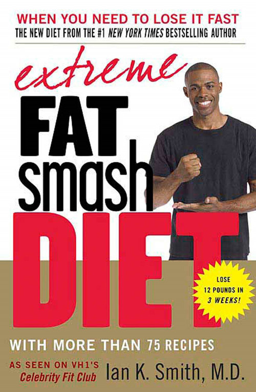 Extreme Fat Smash Diet (With More Than 75 Recipes) by Ian K. Smith, M.D., 9780312371203
