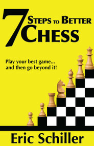 7 Steps to Better Chess by Eric Schiller, 9781580422406