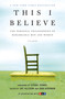 This I Believe (The Personal Philosophies of Remarkable Men and Women) by Jay Allison, Dan Gediman, 9780805086584