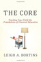 The Core: Teaching Your Child the Foundations of Classical Education (Teaching Your Child the Foundations of Classical Education) by Leigh A. Bortins, 9780230100350
