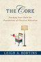 The Core: Teaching Your Child the Foundations of Classical Education (Teaching Your Child the Foundations of Classical Education) by Leigh A. Bortins, 9780230100350