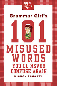 Grammar Girl's 101 Misused Words You'll Never Confuse Again by Mignon Fogarty, 9780312573379