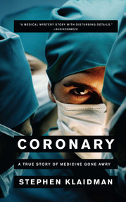 Coronary (A True Story of Medicine Gone Awry) by Stephen Klaidman, 9780743267557