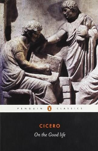 On the Good Life by Marcus Tullius Cicero, Michael Grant, Michael Grant, 9780140442441