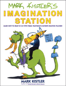 Mark Kistler's Imagination Station (Learn How to Drawn in 3-D with Public Television's Favorite Drawing Teacher) by Mark Kistler, 9780671500139