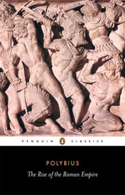 The Rise of the Roman Empire by Polybius, Ian Scott-Kilvert, F. W. Walbank, 9780140443622