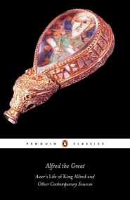 Alfred the Great (Asser's Life of King Alfred and Other Contemporary Sources) by Simon Keynes, 9780140444094