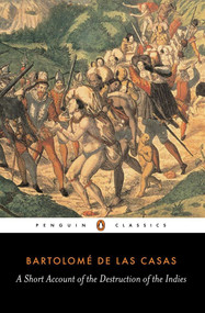 A Short Account of the Destruction of the Indies by Bartolomé de Las Casas, Nigel Griffin, Nigel Griffin, Anthony Pagden, 9780140445626