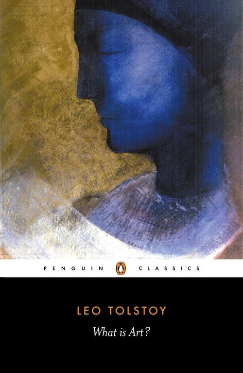 What Is Art? by Leo Tolstoy, Richard Pevear, Larissa Volokhonsky, 9780140446425