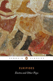 Electra and Other Plays (Euripides) by Euripides, John Davie, Richard Rutherford, Richard Rutherford, 9780140446685