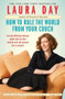 How to Rule the World from Your Couch by Laura Day, 9781439123584