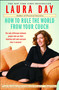 How to Rule the World from Your Couch by Laura Day, 9781439123584