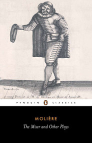 The Miser and Other Plays (A New Selection) by Jean-Baptiste Moliere, John Wood, David Coward, David Coward, David Coward, 9780140447286