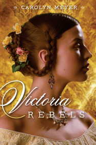 Victoria Rebels by Carolyn Meyer, 9781416987291