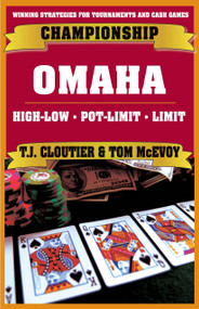 Championship Omaha (Omaha High-Low, Pot-Limit Omaha and Limit Omaha High) by Tom McEvoy, T.J. Cloutier, 9781580422598