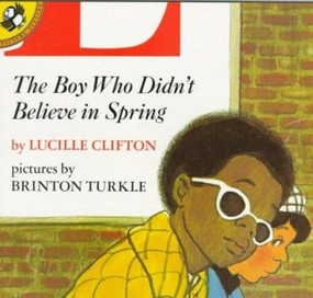 The Boy Who Didn't Believe in Spring by Lucille Clifton, Brinton Turkle, 9780140547399
