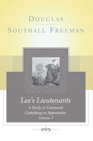 Lees Lieutenants Volume 3 (A Study in Command, Gettysburg to Appomattox) by Douglas Southall Freeman, 9781451627343