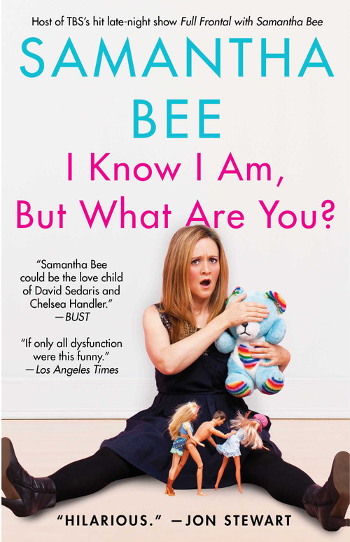 I Know I Am, But What Are You? by Samantha Bee, 9781439142745
