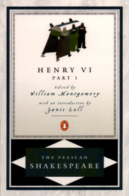Henry VI, Part 1 by William Shakespeare, William Montgomery, Janis Lull, Stephen Orgel, A. R. Braunmuller, 9780140714654