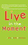 Live In The Moment by Julie Clark Robinson, 9781582701233