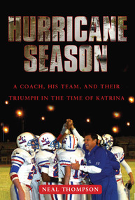 Hurricane Season (A Coach, His Team, and Their Triumph in the Time of Katrina) by Neal Thompson, 9781416540717