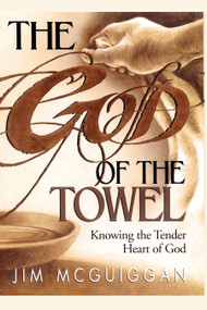 God of the Towel (Knowing the tender heart of God) by Jim McGuiggan, 9781439124635