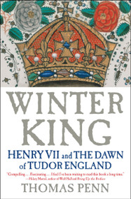 Winter King (Henry VII and the Dawn of Tudor England) by Thomas Penn, 9781439191576