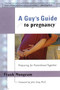 A Guy's Guide To Pregnancy (Preparing for Parenthood Together) by Frank Mungeam, John Gray, 9781885223753