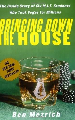 Bringing Down the House (The Inside Story of Six M.I.T. Students Who Took Vegas for Millions) by Ben Mezrich, 9780743249997
