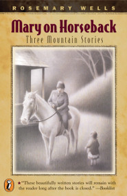 Mary On Horseback (Three Mountain Stories) by Rosemary Wells, 9780141308159