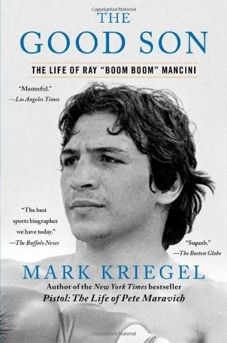 The Good Son (The Life of Ray "Boom Boom" Mancini) by Mark Kriegel, 9780743286367