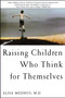 Raising Children Who Think for Themselves by Elisa Medhus M.D., 9781582700472