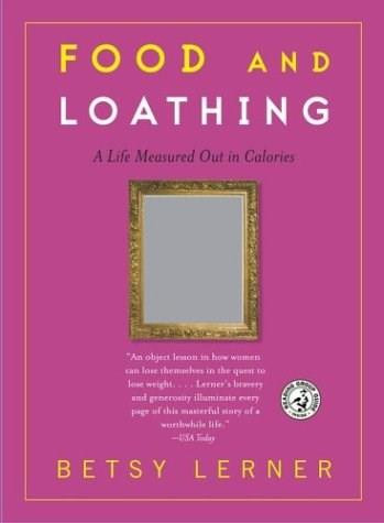Food and Loathing (A Life Measured Out in Calories) by Betsy Lerner, 9780743255509