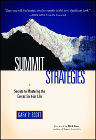 Summit Strategies (Secrets To Mastering The Everest In Your Life) by Gary P. Scott, Dick Bass, 9781582701011