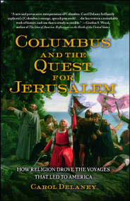 Columbus and the Quest for Jerusalem (How Religion Drove the Voyages that Led to America) by Carol Delaney, 9781439102374