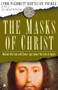 The Masks of Christ (Behind the Lies and Cover-ups About the Life of Jesus) by Lynn Picknett, Clive Prince, 9781416531661
