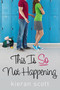 This Is So Not Happening - 9781416999560 by Kieran Scott, 9781416999560