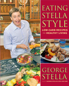 Eating Stella Style (Low-Carb Recipes for Healthy Living) by George Stella, Christian Stella, 9780743285216