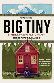 The Big Tiny (A Built-It-Myself Memoir) by Dee Williams, 9780142181799